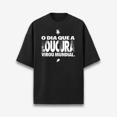 Camisa Corinthians O Dia Que a Loucura Virou Mundial